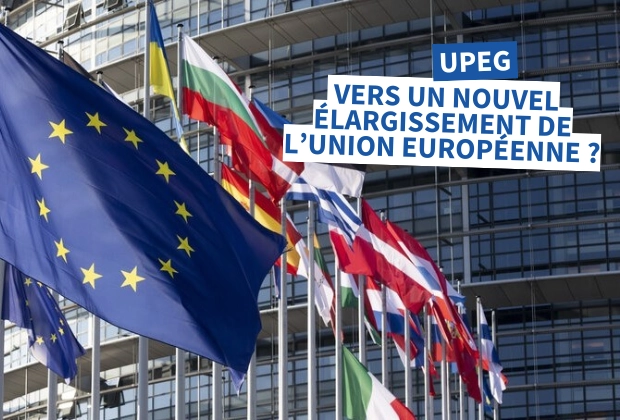 UPEG - Vers un nouvel élargissement de l'UE ?