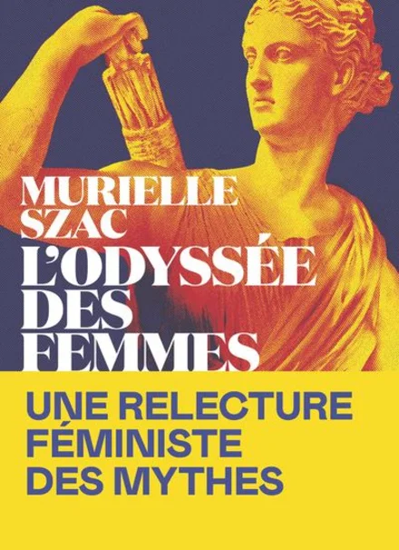 Couverture du livre "L'Odysée des femmes : une relecture féministe des mythes" de Murielle Szac.