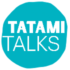 TATAMI TALKS